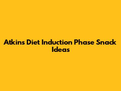 **Atkins Diet Induction Phase Snack Ideas**