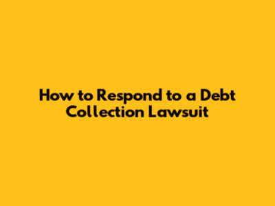 **How to Respond to a Debt Collection Lawsuit**