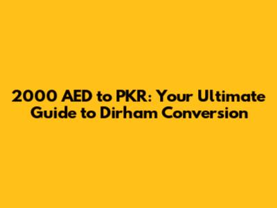 2000 AED to PKR: Your Ultimate Guide to Dirham Conversion