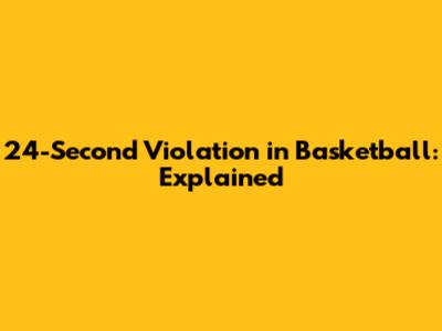 24-Second Violation in Basketball: Explained