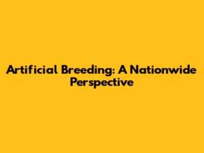 Artificial Breeding: A Nationwide Perspective