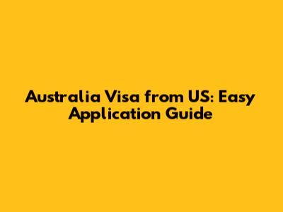 Australia Visa from US: Easy Application Guide