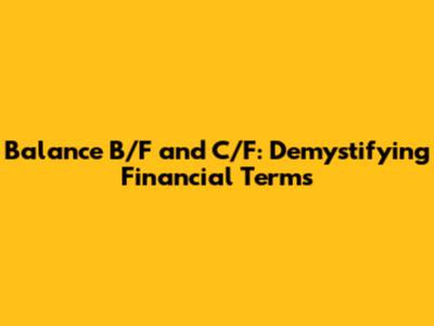 Balance B/F and C/F: Demystifying Financial Terms