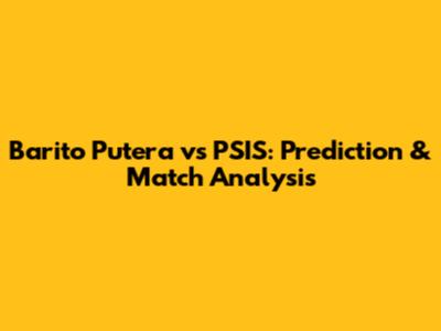 Barito Putera vs PSIS: Prediction & Match Analysis