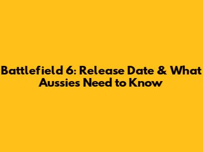 Battlefield 6: Release Date & What Aussies Need to Know