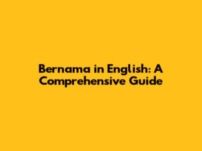 Bernama in English: A Comprehensive Guide