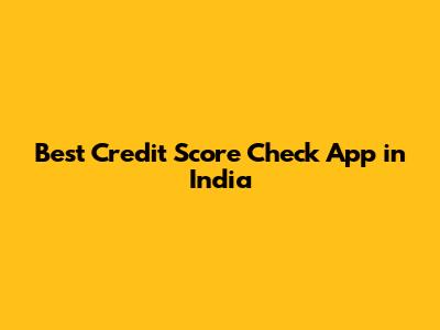 Best Credit Score Check App in India