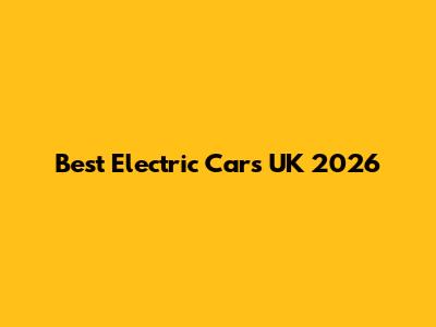 Best Electric Cars UK 2026
