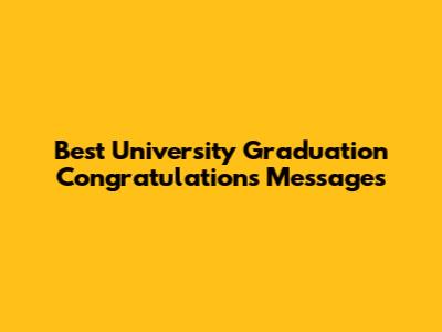Best University Graduation Congratulations Messages