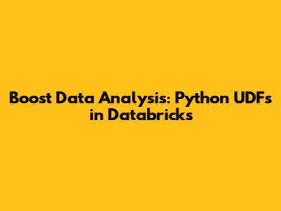 Boost Data Analysis: Python UDFs in Databricks