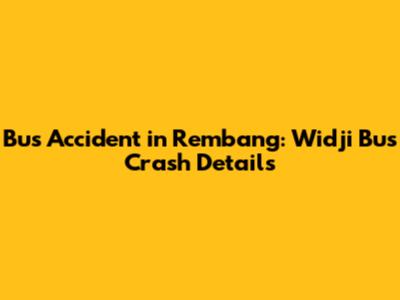 Bus Accident in Rembang: Widji Bus Crash Details