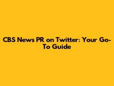 CBS News PR on Twitter: Your Go-To Guide
