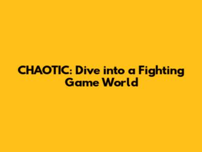 CHAOTIC: Dive into a Fighting Game World