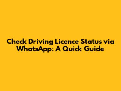Check Driving Licence Status via WhatsApp: A Quick Guide