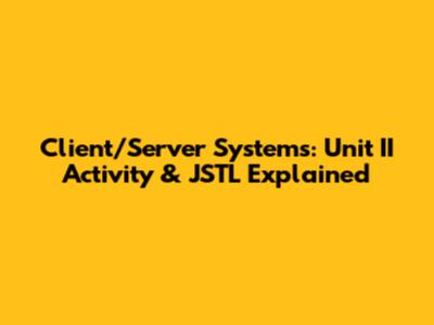 Client/Server Systems: Unit II Activity & JSTL Explained