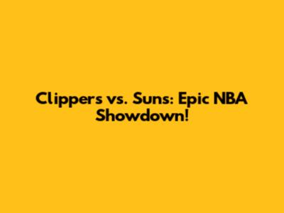 Clippers vs. Suns: Epic NBA Showdown!