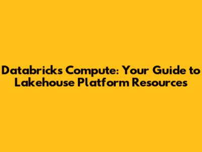 Databricks Compute: Your Guide to Lakehouse Platform Resources