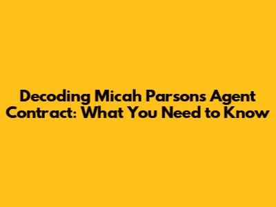 Decoding Micah Parsons' Agent Contract: What You Need to Know
