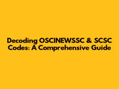 Decoding OSCINEWSSC & SCSC Codes: A Comprehensive Guide