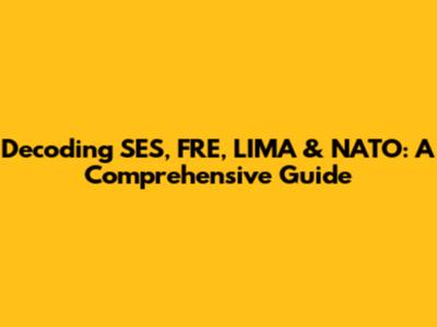 Decoding SES, FRE, LIMA & NATO: A Comprehensive Guide