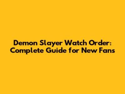 Demon Slayer Watch Order: Complete Guide for New Fans