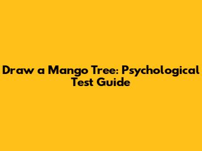 Draw a Mango Tree: Psychological Test Guide