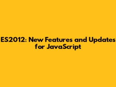 ES2012: New Features and Updates for JavaScript