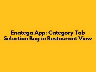 Enatega App: Category Tab Selection Bug in Restaurant View