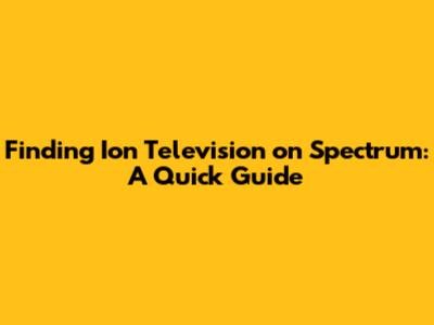 Finding Ion Television on Spectrum: A Quick Guide