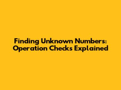 Finding Unknown Numbers: Operation Checks Explained