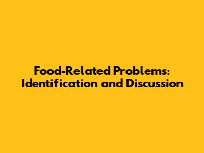 Food-Related Problems: Identification and Discussion