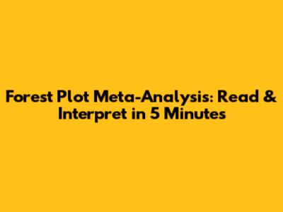 Forest Plot Meta-Analysis: Read & Interpret in 5 Minutes