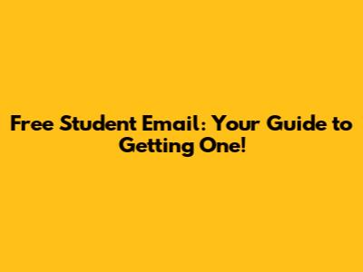 Free Student Email: Your Guide to Getting One!