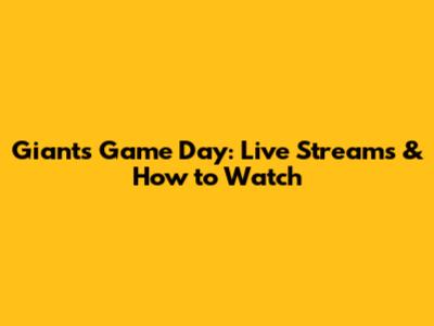 Giants Game Day: Live Streams & How to Watch