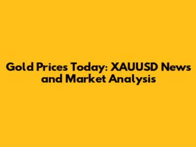 Gold Prices Today: XAUUSD News and Market Analysis