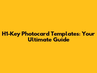H1-Key Photocard Templates: Your Ultimate Guide