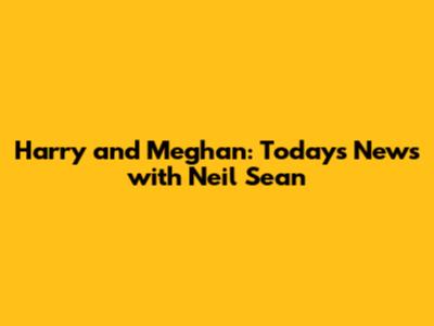 Harry and Meghan: Today's News with Neil Sean