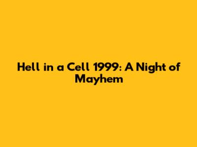 Hell in a Cell 1999: A Night of Mayhem