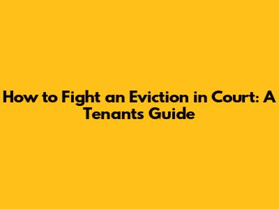 How to Fight an Eviction in Court: A Tenant's Guide