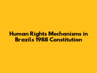 Human Rights Mechanisms in Brazil's 1988 Constitution