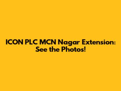 ICON PLC MCN Nagar Extension: See the Photos!