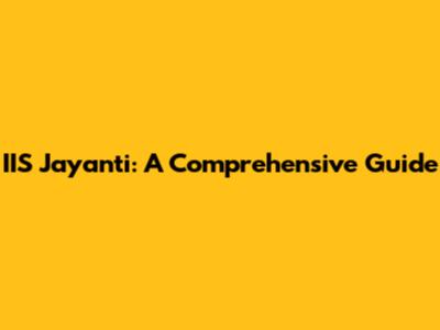 IIS Jayanti: A Comprehensive Guide