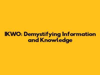IKWO: Demystifying Information and Knowledge