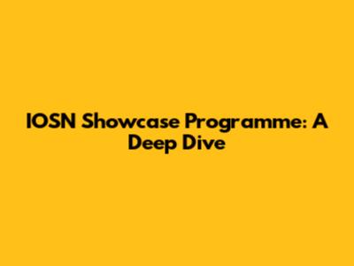 IOSN Showcase Programme: A Deep Dive