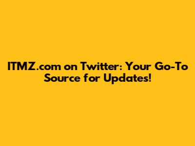 ITMZ.com on Twitter: Your Go-To Source for Updates!
