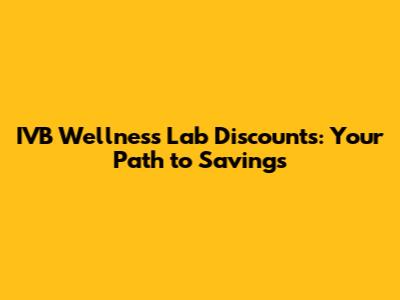 IVB Wellness Lab Discounts: Your Path to Savings