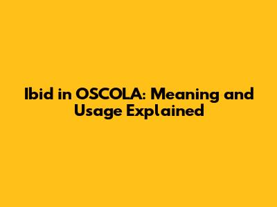 Ibid in OSCOLA: Meaning and Usage Explained
