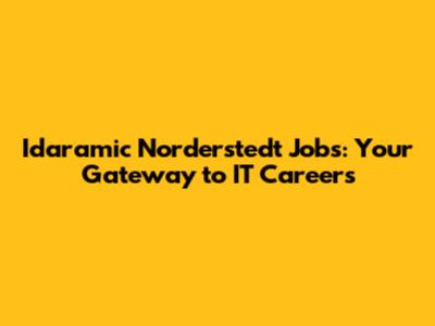 Idaramic Norderstedt Jobs: Your Gateway to IT Careers