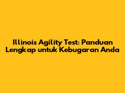 Illinois Agility Test: Panduan Lengkap untuk Kebugaran Anda