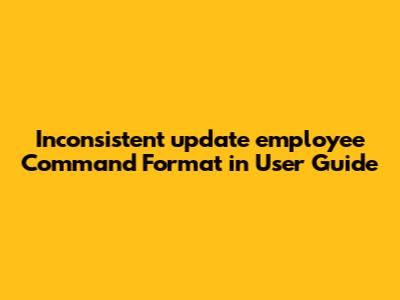 Inconsistent `update_employee` Command Format in User Guide